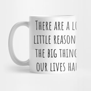 A Lot of Little Reasons Mug